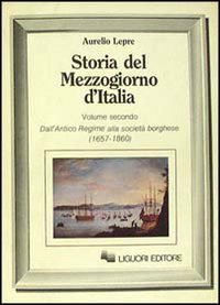 Storia del Mezzogiorno d'Italia. Vol. 2: Dall'antico regime alla società borghese