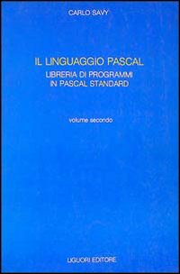 Il linguaggio Pascal. Con floppy disk. Vol. 2: Libreria di programmi in Pascal standard