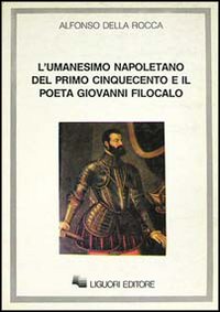 L'umanesimo napoletano del primo Cinquecento e il poeta Giovanni Filocalo