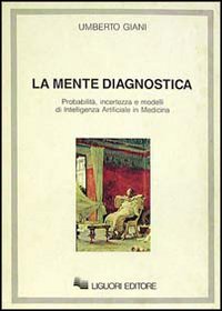 La mente diagnostica. Probabilità, incertezza e modelli di intelligenza artificiale in medicina