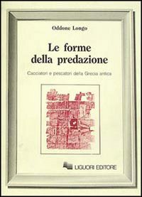 Le forme della predazione. Cacciatori e pescatori della Grecia antica