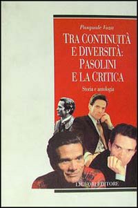 Tra continuità e diversità: Pasolini e la critica. Storia e antologia