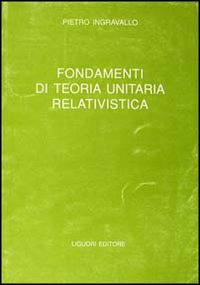 Fondamenti di teoria unitaria relativistica