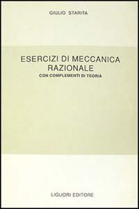 Esercizi di meccanica razionale. Con complementi di teoria