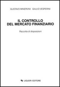 Il controllo del mercato finanziario. Raccolta di disposizioni