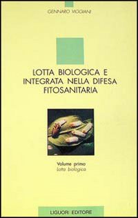 Lotta biologica e integrata nella difesa fitosanitaria. Vol. 1: Lotta biologica