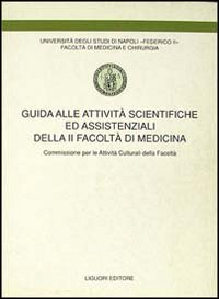 Guida alle attività scientifiche ed assistenziali della seconda Facoltà di medicina. Commissione per le attività culturali della Facoltà