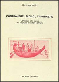 Contrahere, pacisci, transigere. Contributi allo studio del negozio bilaterale romano