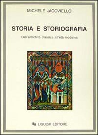 Storia e storiografia. Dall'antichità classica all'età moderna