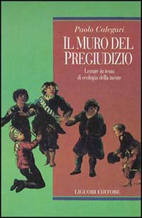 Il muro del pregiudizio. Letture in tema di ecologia della mente