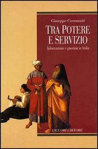 Tra potere e servizio. Informazione e giustizia in Italia