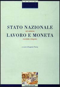 Stato nazionale, lavoro e moneta nel sistema mondiale integrato. Ipotesi di nuovi profili costituzionali