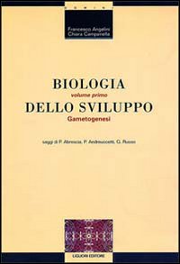 Biologia dello sviluppo. Vol. 1: Gametogenesi