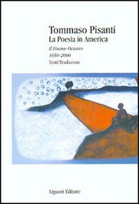 La poesia in America. Il fiume-oceano 1650-2000. Testi/traduzioni