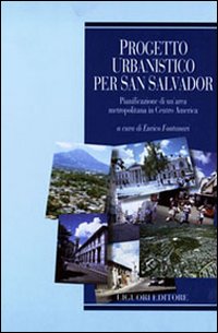 Progetto urbanistico per San Salvador. Pianificazione di un'area metropolitana in centro America