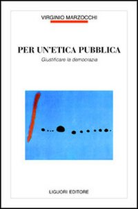 Per un'etica pubblica. Giustificare la democrazia