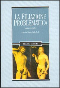 La filiazione problematica. Saggi psicoanalitici