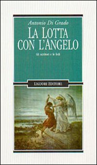 La lotta con l'angelo. Gli scrittori e le fedi