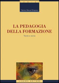 La pedagogia della formazione. Teoria e storia