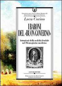 I baroni del «buon governo». Istruzioni della nobiltà feudale nel Mezzogiorno moderno