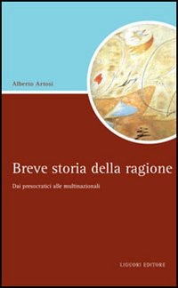 Breve storia della ragione. Dai presocratici alle multinazionali