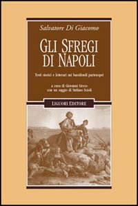 Gli sfregi di Napoli. Testi storici e letterari sui bassifondi partenopei