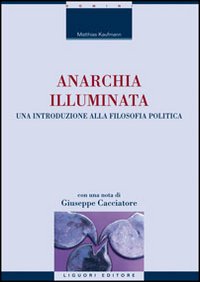 Anarchia illuminata. Una introduzione alla filosofia politica