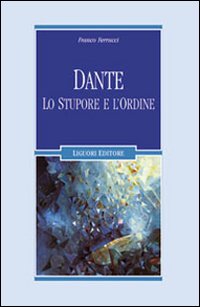 Dante. Lo stupore e l'ordine