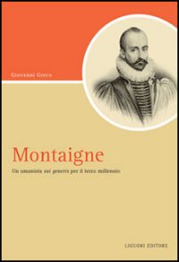 Montaigne. Un umanista «sui generis» per il terzo millennio