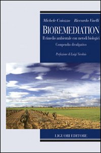 Bioremediation. Il rimedio ambientale con metodi biologici. Compendio divulgativo