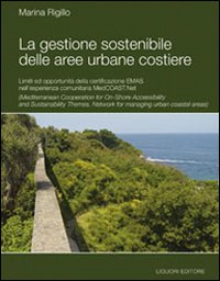 La gestione sostenibile delle aree urbane costiere. Limiti ed opportunità della certificazione Emas nell'esperienza comunitaria MedCoast.net