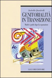 Genitorialità in transizione. Madri e padri dopo la separazione