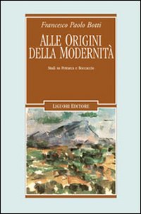 Alle origini della modernità. Studi su Petrarca e Boccaccio