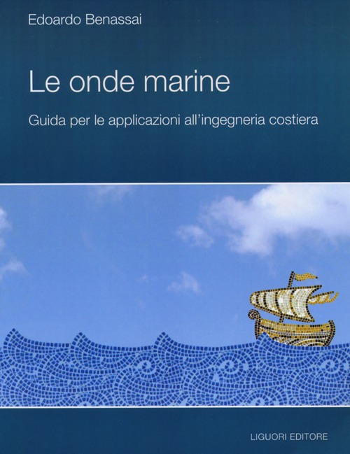 Le onde marine. Guida per le applicazioni all'ingegneria costiera