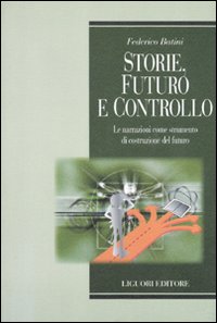 Storie, futuro e controllo. Le narrazioni come strumento di costruzione del futuro