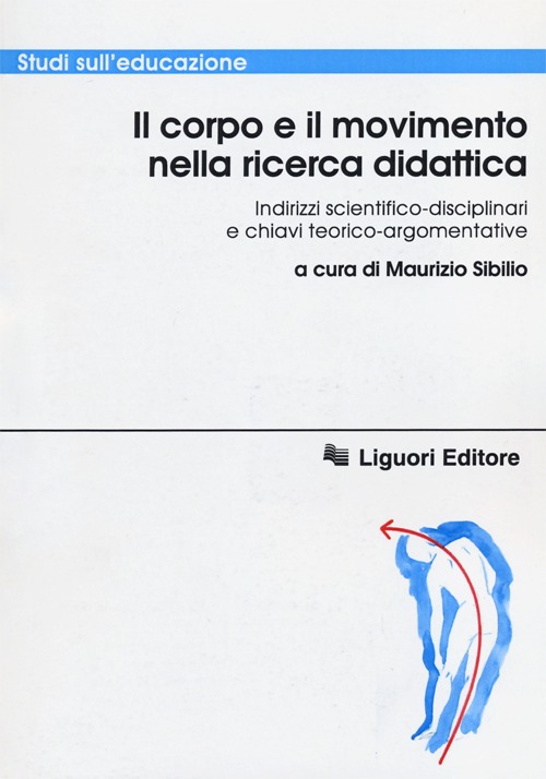 Il corpo e il movimento nella ricerca didattica. Indirizzi scientifico-disciplinari e chiavi teorico-argomentative