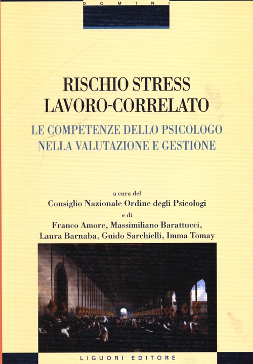 Rischio stress lavoro-correlato. Le competenze dello psicologo nella valutazione e gestione