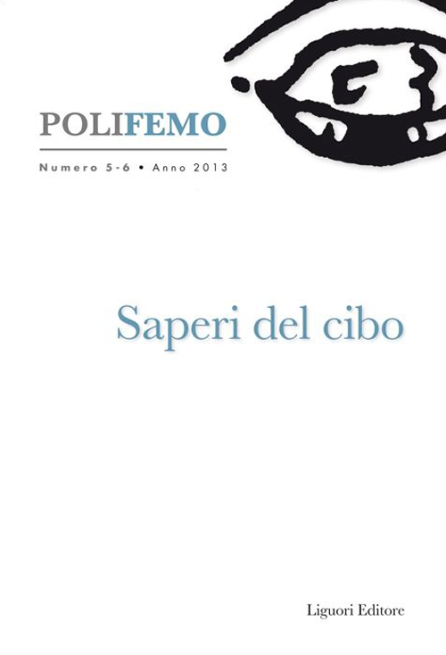 Polifemo. Nuova serie di «lingua e letteratura» (2013). Vol. 5-6: Saperi del cibo