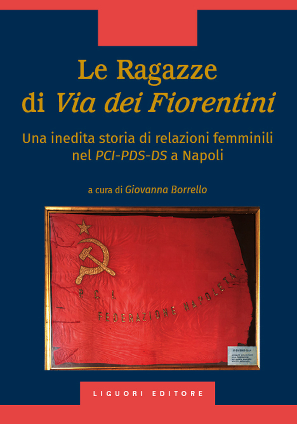 Le ragazze di via dei Fiorentini. Una inedita storia di relazioni femminili nel PCI-PDS-DS a Napoli