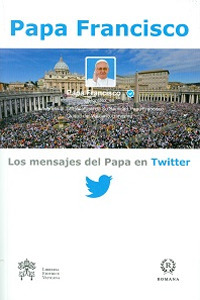 Los mensajes del Papa en Twitter. Vol. 1