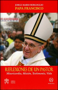 Reflexiones de un pastor. Misericordia, mision, testimonio, vida