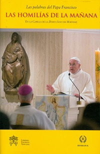 Las homilías de la mañana. En la Capilla de la Domus Sanctae Marthae. Vol. 3