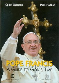 Pope Francis. A guide to God's time