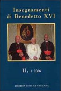 Insegnamenti di Benedetto XVI (2006). Vol. 2/1