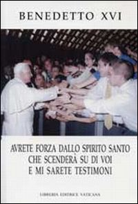 Avrete forza dallo Spirito Santo che scenderà su di voi e mi sarete testimoni