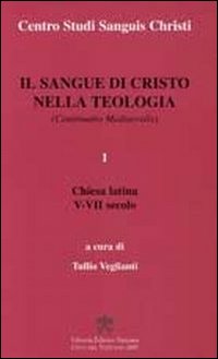 Il sangue di Cristo nella teologia. Continuatio Medievalis. Vol. 1: Chiesa latina V-VII secolo