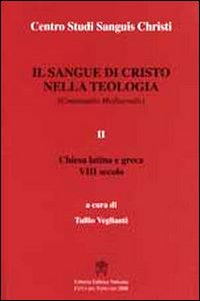 Il sangue di Cristo nella teologia. Continuatio mediaevalis. Testo latino a fronte. Vol. 2: Chiesa Latina e Greca VIII secolo