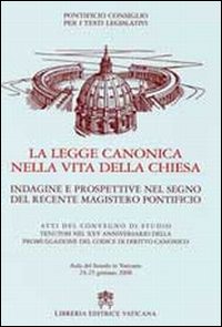 Legge canonica nella vita della chiesa. Indagine e prospettive nel segno del recente magistero pontificio