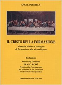 Il Cristo della formazione. Manuale biblico e teologico di formazione alla vita religiosa