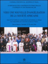 Vers une nouvelle évangélisation de la Société Africaine. Actes de la conférence continentale de présentation en Afrique du 